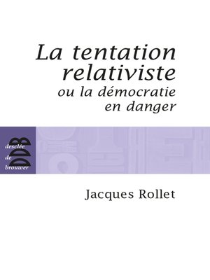cover image of La tentation relativiste ou la démocratie en danger